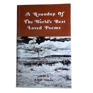 A Roundup Of The Worlds Best Loved Poems By J. Royce Thomason